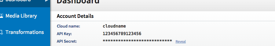 Your cloud name and API key can be found on the Cloudinary dashboard. No need for the API secret here! Your cloud name and API key can be found on the Cloudinary dashboard. No need for the API secret here!